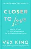 Closer to Love: How to Attract the Right Relationships and Deepen Your Connections