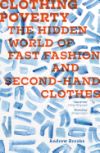 Clothing Poverty: The Hidden World Of Fast Fashion And Second-hand Clothes De Andrew Brooks