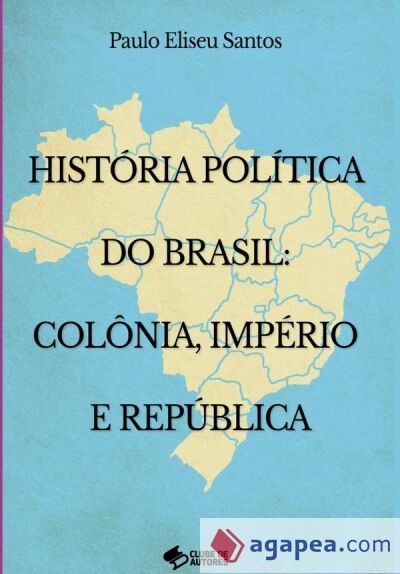 HISTORIA POLITICA NO BRASIL: COLONIA IMPERIO E REPUBLICA - 9788547111243