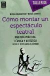 CÓMO MONTAR UN ESPECTÁCULO TEATRAL. Una guía práctica, técnica y artística