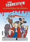 C&Oacute;MO SOBREVIVIR A.... LA HISTORIA DE ESPA&Ntilde;A