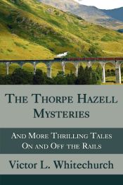 Portada de The Thorpe Hazell Mysteries, and More Thrilling Tales on and Off the Rails