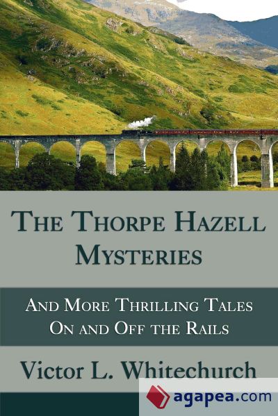 The Thorpe Hazell Mysteries, and More Thrilling Tales on and Off the Rails