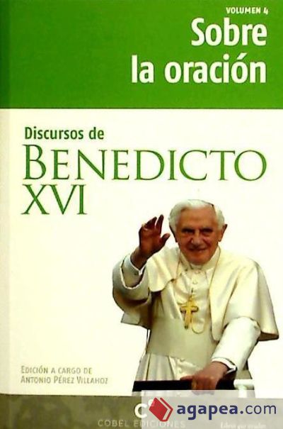 SOBRE LA ORACION. DISCURSOS DE BENEDICTO XVI