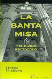 Portada de LA SANTA MISA Y EL DIVINO PROTOCOLO