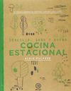 Cocina estacional: Sencilla, sana y buena / 150 recetas elaboradas por Christophe Saintage y Paule Neyrat