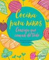 Cocina para niños. Consia que coman de todo