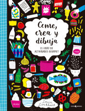 Portada de Come, crea y dibuja El libro de actividades gourmet