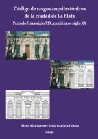 Portada de Código de rasgos arquitectónicos de la ciudad de La Plata (Ebook)
