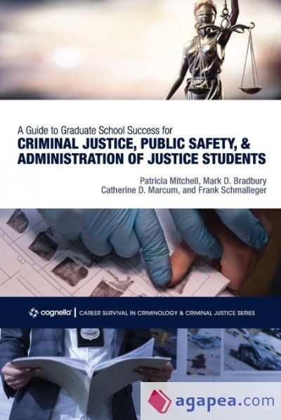 A Guide to Graduate School Success for Criminal Justice, Public Safety, and Administration of Justice Students