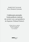 Colaboração premiada: lições práticas e teóricas (de acordo com a jurisprudência do Supremo Tribunal Federal)