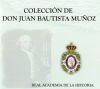 Colección documental de Don Juan Bautista Muñoz : base de datos y digitalizaciones de todos los documentos de Juan Bautista Muñoz en la Real Academia Historia