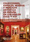 Colecciones, expolio, museos y mercado art&iacute;stico en Espa&ntilde;a en los siglos XVIII Y XIX