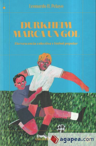 Durkheim marca un gol: Efervescencia colectiva y f&uacute;tbol popular