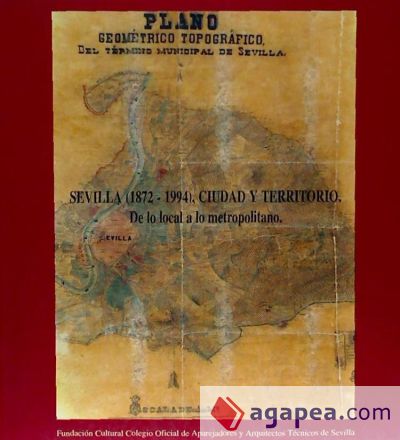 Sevilla (1872-1994), ciudad y territorio: de lo local a lo metropolitano