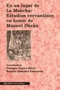 Portada de EN UN LUGAR DE LA MANCHA: ESTUDIOS CERVANTINOS (en homenaje de Manuel Durán)