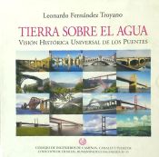 Portada de Tierra sobre el agua: visión histórica universal de los puentes