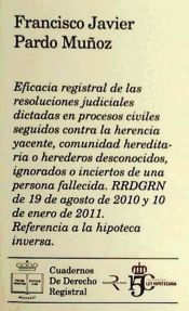 Portada de Eficacia registral de las resoluciones judiciales dictadas en procesos civiles seguidos contra la herencia yacente, comunidad hereditaria o herederos desconocidos, ignorados o inciertos de una persona fallecida