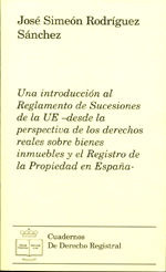 Portada de Una introducción al Reglamento de Sucesiones de la UE-desde la perspectiva de los Derechos Reales sobre bienes inmuebles y el Registro de la Propiedad en España