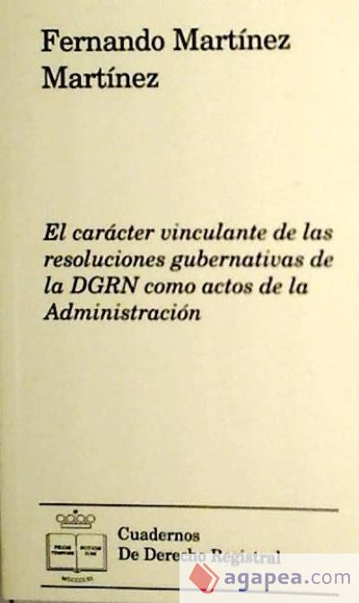 El carácter vinculante de las resoluciones gubernativas de la DGRN como actos de la Administración