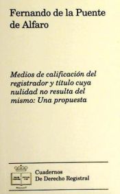 Portada de Medios de calificación del registrador y título cuya nulidad no resulta del mismo