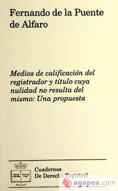 Medios de calificación del registrador y título cuya nulidad no resulta del mismo