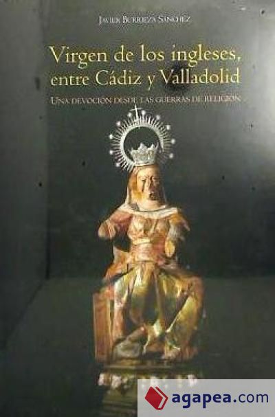 VIRGEN DE LOS INGLESES,ENTRE CADIZ Y VALLADOLID