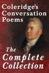 Coleridgeâ€™s Conversation Poems - The Complete Collection