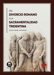 Portada de Del divorcio romano a la sacramentalidad tridentina