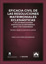 Portada de Eficacia civil de las resoluciones matrimoniales eclesiásticas y de las resoluciones pontificias de matrimonio rato y no consumado