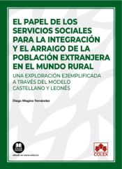 Portada de El papel de los servicios sociales para la integración y el arraigo de la población extranjera en el mundo rural: Una exploración ejemplificada a través del modelo castellano y leonés