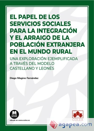 El papel de los servicios sociales para la integración y el arraigo de la población extranjera en el mundo rural: Una exploración ejemplificada a través del modelo castellano y leonés