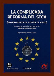 Portada de La complicada reforma del SECA (Sistema Europeo Común de Asilo): Un camino todavía por transitar para la Unión Europea