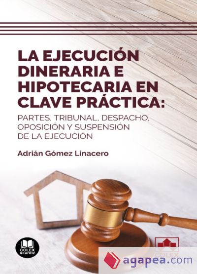 La ejecución dineraria e hipotecaria en clave práctica