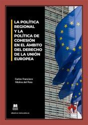 Portada de La pol&iacute;tica regional y la pol&iacute;tica de cohesi&oacute;n en el &aacute;mbito del derecho de la Uni&oacute;n Europea