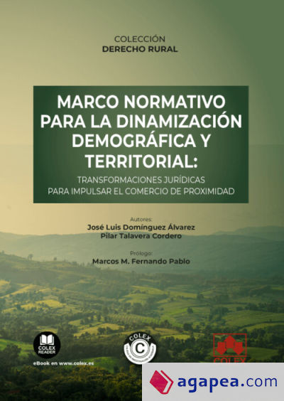 Marco normativo para la dinamización demográfica y territorial: transformaciones jurídicas para impulsar el comercio de proximidad: COLECCIÓN DERECHO RURAL