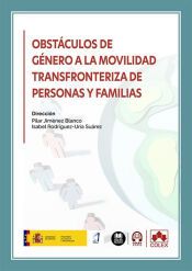 Portada de Obst&aacute;culos de g&eacute;nero a la movilidad transfronteriza de personas y familias