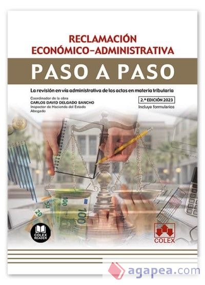 Reclamación económico-administrativa. Paso a paso: La revisión en vía administrativa de los actos en materia tributaria