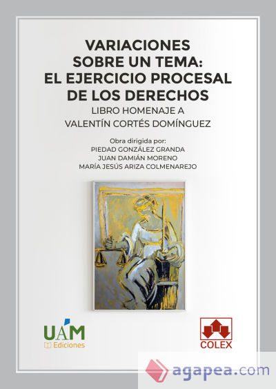 Variaciones sobre un tema: el ejercicio procesal de los derechos: Libro homenaje a Valentín Cortés