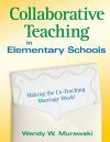 Collaborative Teaching in Elementary Schools: Making the Co-Teaching Marriage Work!
