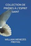 Collection de Pri&egrave;res &Agrave; l'Esprit Saint