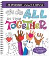 Color & Frame - Be Inspired: We Are All in This Together (Adult Coloring Book)