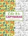 Color Me Capybaras: A Capy-Tivating Coloring Book