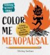 Color Me Menopausal: A Funny Activity Book for the Hormonally Challenged