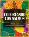 Coloreando Los Salmos: Libro Para Colorear (para adultos) Con Salmos y Versículos de la Biblia Poderosos para Controlar la Ansiedad y el Mied