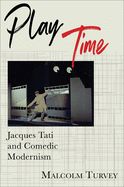 Portada de Play Time: Jacques Tati and Comedic Modernism