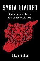 Portada de Syria Divided: Patterns of Violence in a Complex Civil War