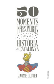 Portada de 50 moments imprescindibles de la història de Catalunya