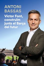 Portada de Víctor Font, construïm junts el Barça del futur