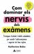 Com dominar els nervis dels exàmens (Ebook)